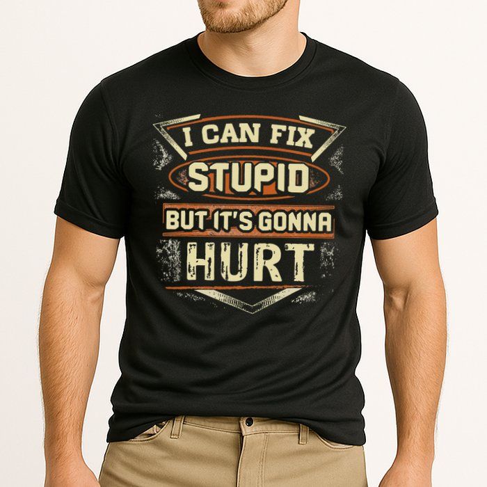 I Can Fix Stupid But It's Gonna Hurt Cooling Performance Crew T-Shirt