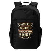 I Can Fix Stupid But It's Gonna Hurt Daily Commute Backpack