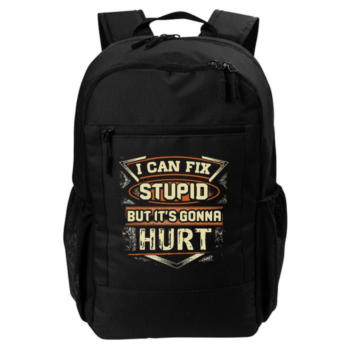 I Can Fix Stupid But It's Gonna Hurt Daily Commute Backpack