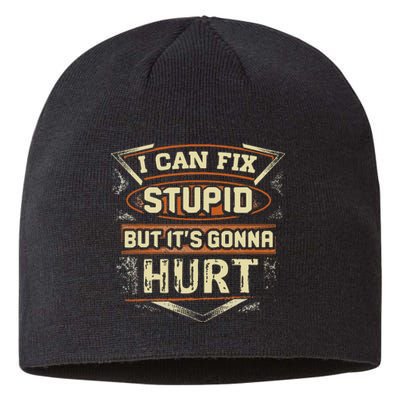 I Can Fix Stupid But It's Gonna Hurt Sustainable Beanie