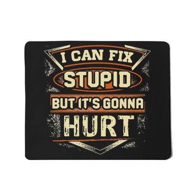 I Can Fix Stupid But It's Gonna Hurt Mousepad