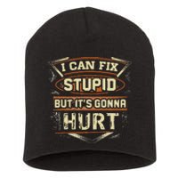 I Can Fix Stupid But It's Gonna Hurt Short Acrylic Beanie