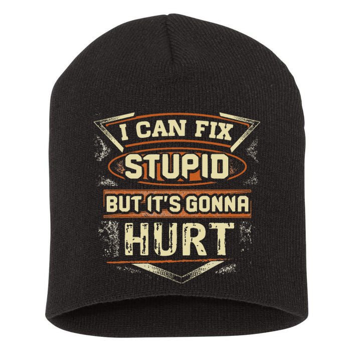 I Can Fix Stupid But It's Gonna Hurt Short Acrylic Beanie