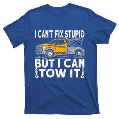 I Cant Fix Stupid But I Can Tow It Tow Truck Driver Gift T-Shirt