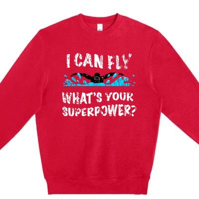 I Can Fly WhatS Your Superpower Butterfly Swimmer Premium Crewneck Sweatshirt