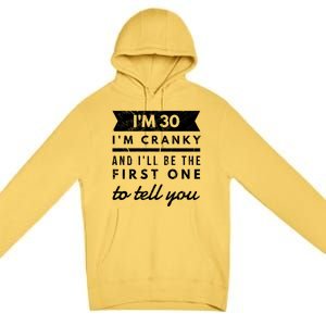 IM Cranky Funny 30th Birthday Gag Gift Idea Puns Gift Premium Pullover Hoodie