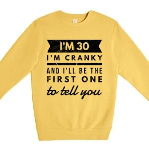 IM Cranky Funny 30th Birthday Gag Gift Idea Puns Gift Premium Crewneck Sweatshirt