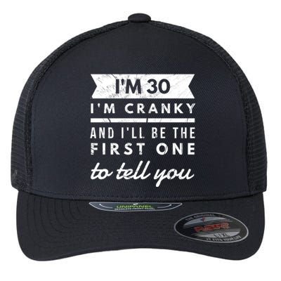 IM Cranky Funny 30th Birthday Gag Gift Idea Puns Gift Flexfit Unipanel Trucker Cap