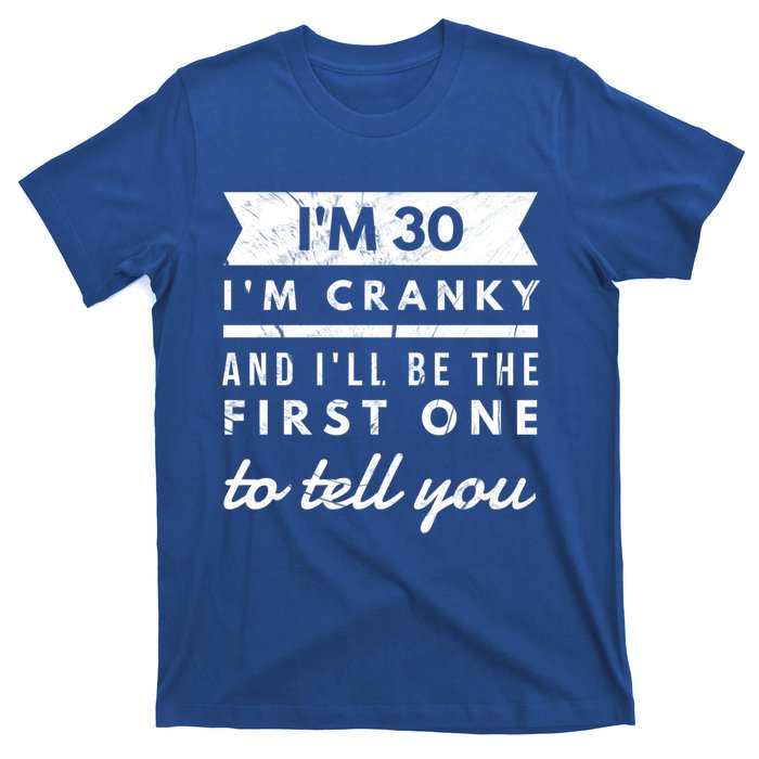 IM Cranky Funny 30th Birthday Gag Gift Idea Puns Gift T-Shirt