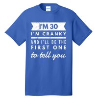 IM Cranky Funny 30th Birthday Gag Gift Idea Puns Gift Tall T-Shirt