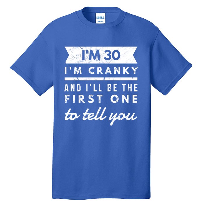 IM Cranky Funny 30th Birthday Gag Gift Idea Puns Gift Tall T-Shirt