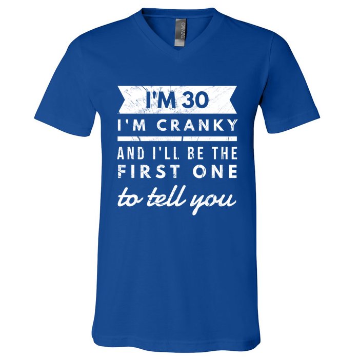 IM Cranky Funny 30th Birthday Gag Gift Idea Puns Gift V-Neck T-Shirt