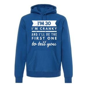 IM Cranky Funny 30th Birthday Gag Gift Idea Puns Gift Premium Hoodie