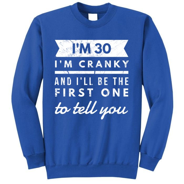 IM Cranky Funny 30th Birthday Gag Gift Idea Puns Gift Tall Sweatshirt