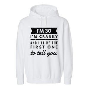 IM Cranky Funny 30th Birthday Gag Gift Idea Puns Gift Garment-Dyed Fleece Hoodie