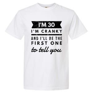 IM Cranky Funny 30th Birthday Gag Gift Idea Puns Gift Garment-Dyed Heavyweight T-Shirt