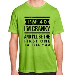 IM Cranky Funny 40th Birthday Gag Gift Idea Puns Gift Adult ChromaSoft Performance T-Shirt