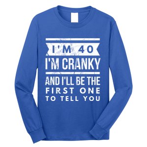 IM Cranky Funny 40th Birthday Gag Gift Idea Puns Gift Long Sleeve Shirt