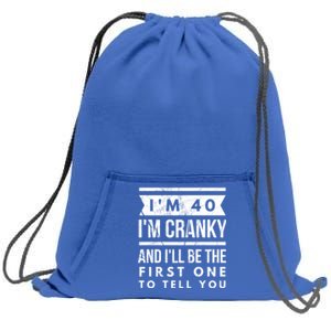 IM Cranky Funny 40th Birthday Gag Gift Idea Puns Gift Sweatshirt Cinch Pack Bag