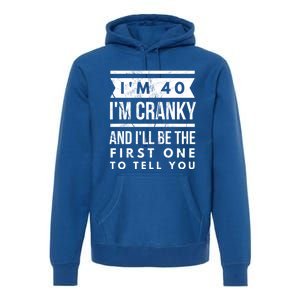 IM Cranky Funny 40th Birthday Gag Gift Idea Puns Gift Premium Hoodie