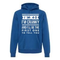 IM Cranky Funny 40th Birthday Gag Gift Idea Puns Gift Premium Hoodie