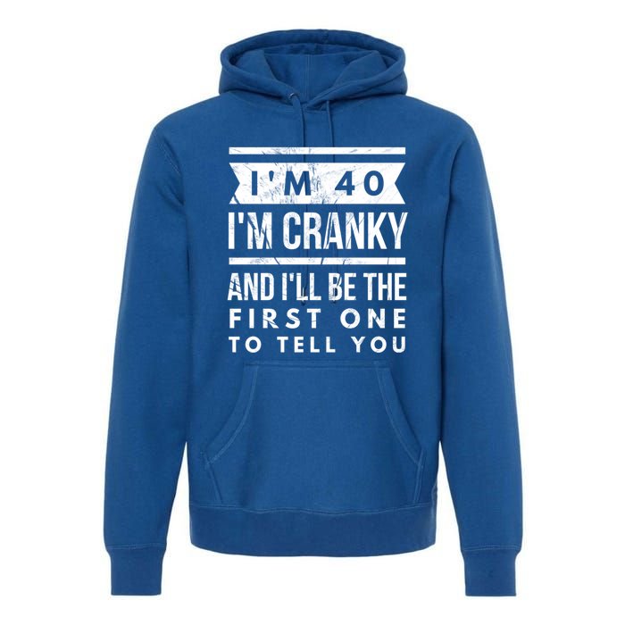 IM Cranky Funny 40th Birthday Gag Gift Idea Puns Gift Premium Hoodie