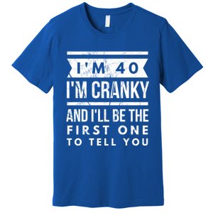 IM Cranky Funny 40th Birthday Gag Gift Idea Puns Gift Premium T-Shirt