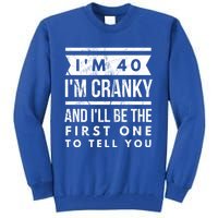 IM Cranky Funny 40th Birthday Gag Gift Idea Puns Gift Tall Sweatshirt