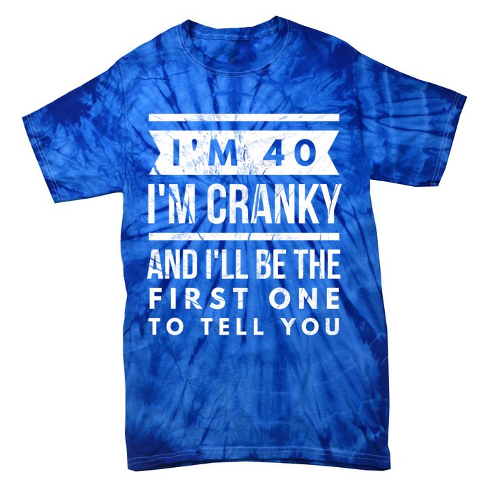 IM Cranky Funny 40th Birthday Gag Gift Idea Puns Gift Tie-Dye T-Shirt