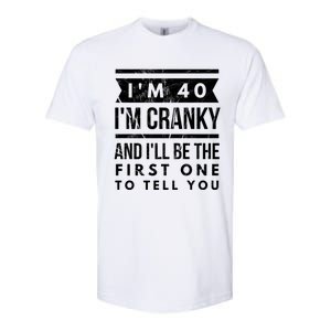 IM Cranky Funny 40th Birthday Gag Gift Idea Puns Gift Softstyle CVC T-Shirt