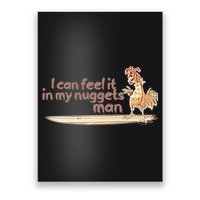 I Can Feel It In My Nuggets Man Chicken Funny Poster