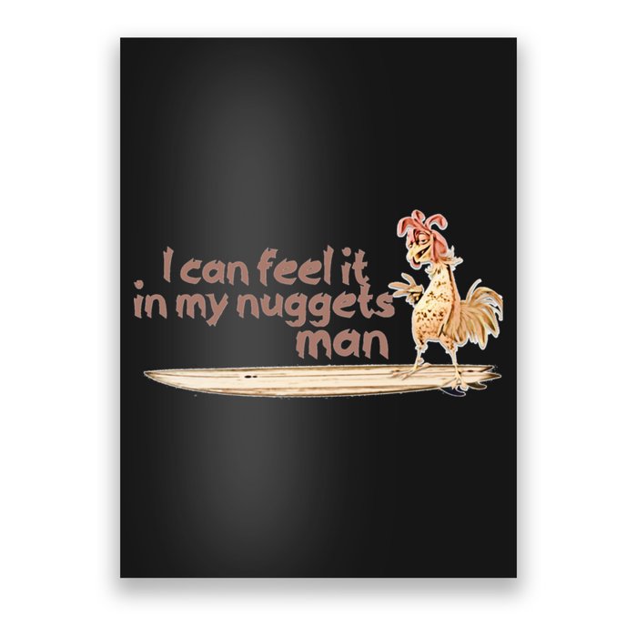 I Can Feel It In My Nuggets Man Chicken Funny Poster