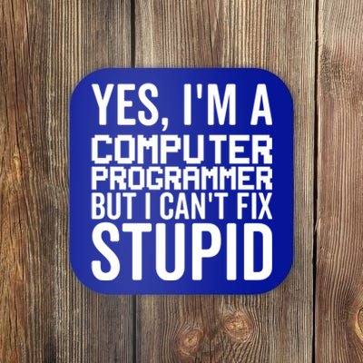 I Can't Fix Stupid Funny Gift Funny Computer Programmer Meaningful Gift Coaster