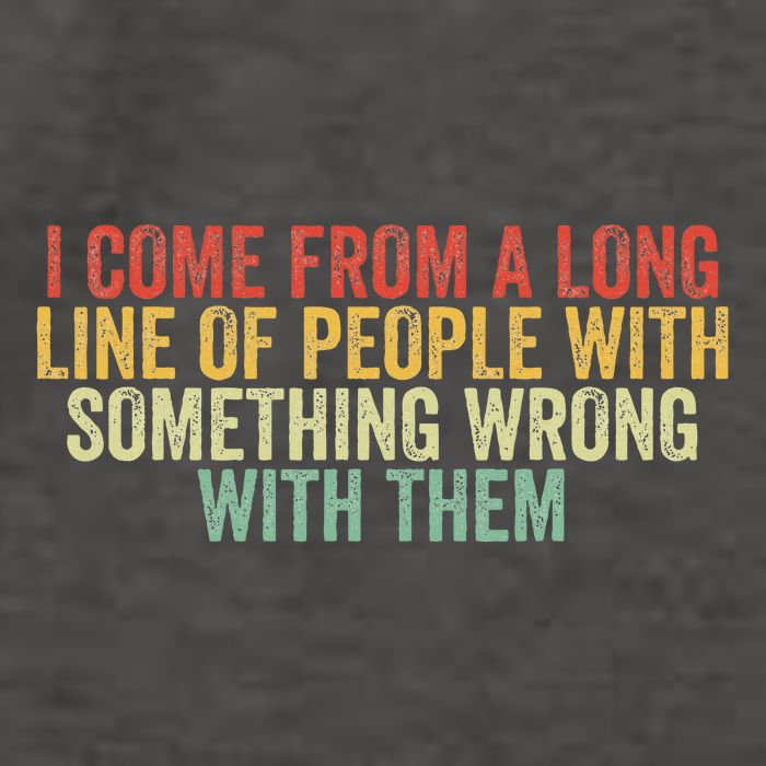I Come From A Long Line Of People With Something Wrong Them Vector Backpack
