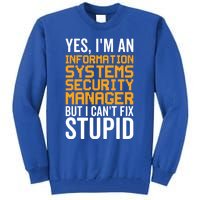 I Can't Fix Stupid Gift Information Systems Security Ager Gift Tall Sweatshirt