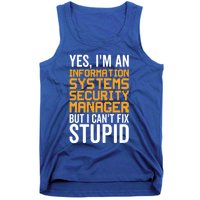 I Can't Fix Stupid Gift Information Systems Security Ager Gift Tank Top