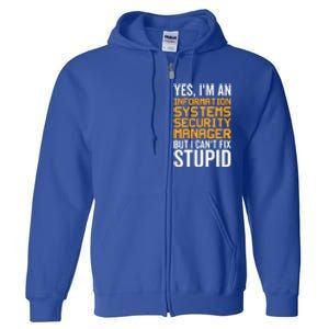 I Can't Fix Stupid Gift Information Systems Security Ager Gift Full Zip Hoodie