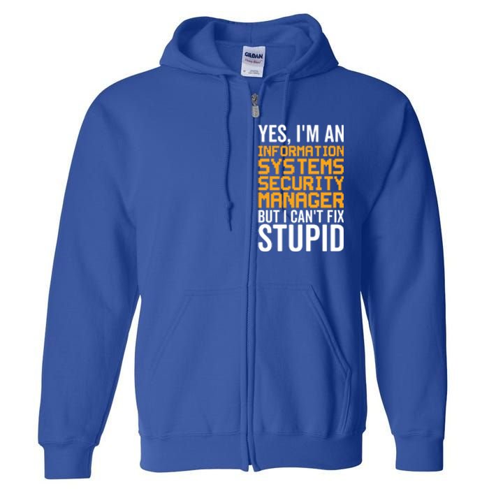 I Can't Fix Stupid Gift Information Systems Security Ager Gift Full Zip Hoodie