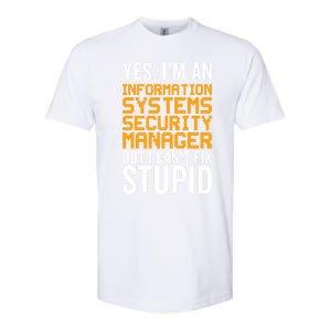 I Can't Fix Stupid Gift Information Systems Security Ager Gift Softstyle CVC T-Shirt