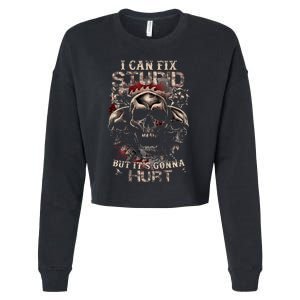 I Can Fix Stupid But ItS Gonna Hurt Cool Skull Cropped Pullover Crew