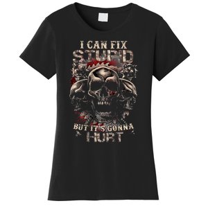 I Can Fix Stupid But ItS Gonna Hurt Cool Skull Women's T-Shirt