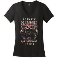 I Can Fix Stupid But ItS Gonna Hurt Cool Skull Women's V-Neck T-Shirt