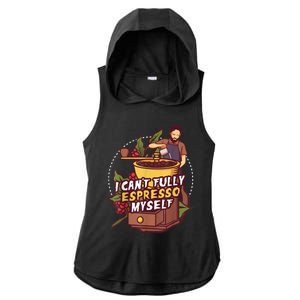 I Can’t Fully Espresso Myself Coffee Ladies PosiCharge Tri-Blend Wicking Draft Hoodie Tank