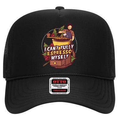 I Can’t Fully Espresso Myself Coffee High Crown Mesh Back Trucker Hat