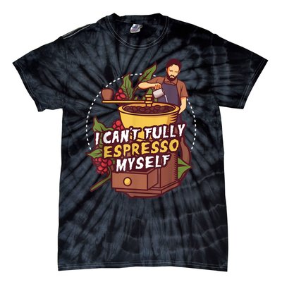 I Can’t Fully Espresso Myself Coffee Tie-Dye T-Shirt