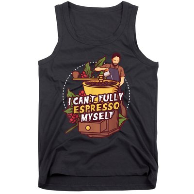 I Can’t Fully Espresso Myself Coffee Tank Top