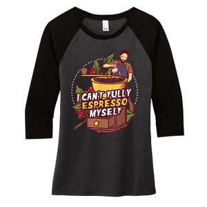 I Can’t Fully Espresso Myself Coffee Women's Tri-Blend 3/4-Sleeve Raglan Shirt