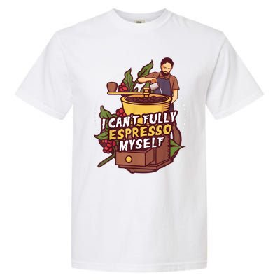 I Can’t Fully Espresso Myself Coffee Garment-Dyed Heavyweight T-Shirt