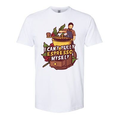 I Can’t Fully Espresso Myself Coffee Softstyle CVC T-Shirt