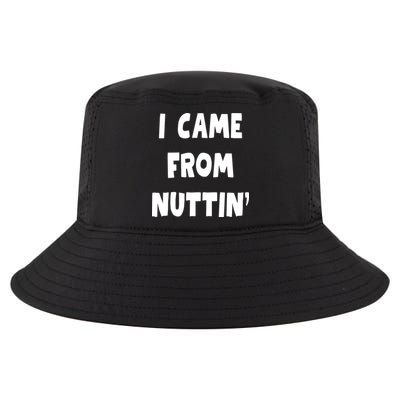 I Came From Nuttin Funny Adult Humor Conceived Cool Comfort Performance Bucket Hat